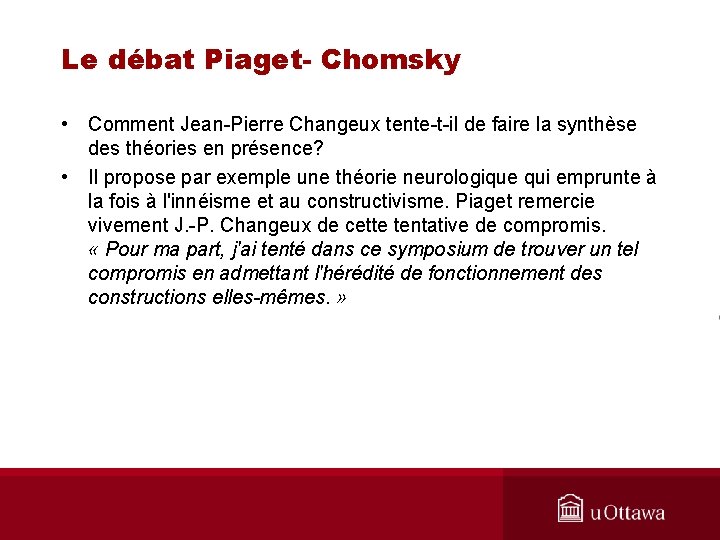 Le débat Piaget- Chomsky • Comment Jean-Pierre Changeux tente-t-il de faire la synthèse des