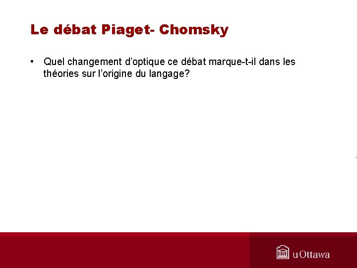 Le débat Piaget- Chomsky • Quel changement d’optique ce débat marque-t-il dans les théories