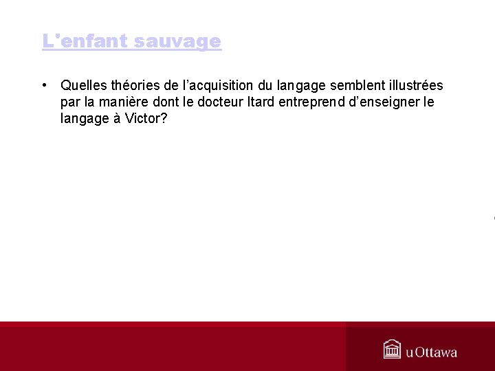 L'enfant sauvage • Quelles théories de l’acquisition du langage semblent illustrées par la manière