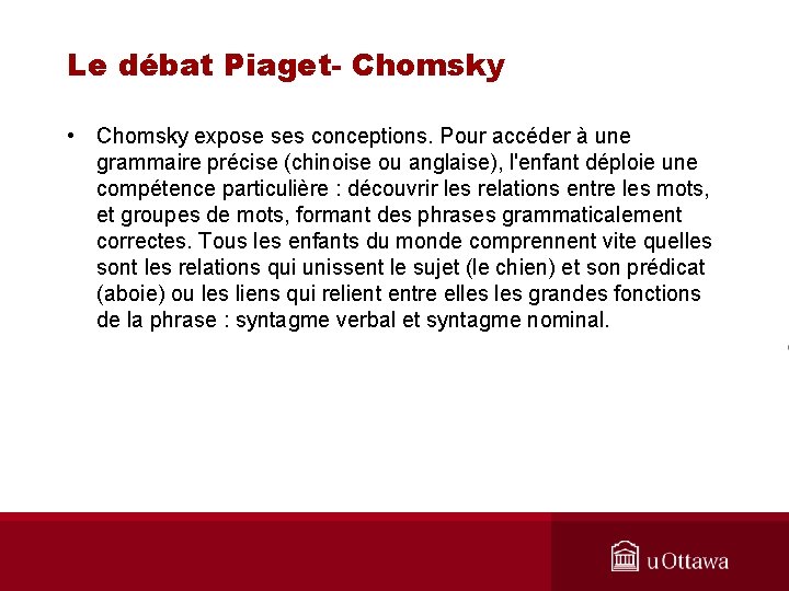 Le débat Piaget- Chomsky • Chomsky expose ses conceptions. Pour accéder à une grammaire