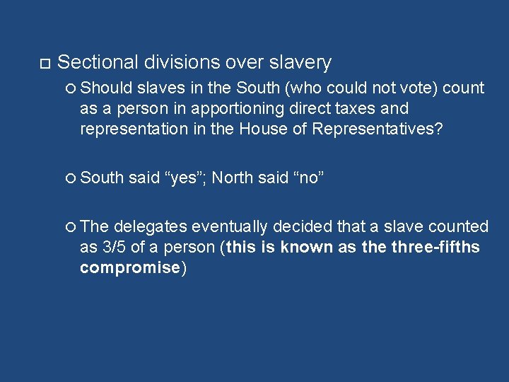 Sectional divisions over slavery Should slaves in the South (who could not vote) Sectional divisions over slavery Should slaves in the South (who could not vote)
