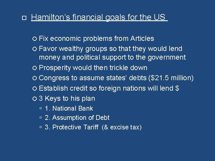  Hamilton’s financial goals for the US Fix economic problems from Articles Favor wealthy