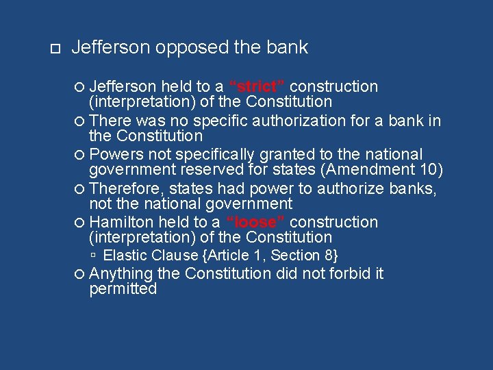  Jefferson opposed the bank Jefferson held to a “strict” construction (interpretation) of the