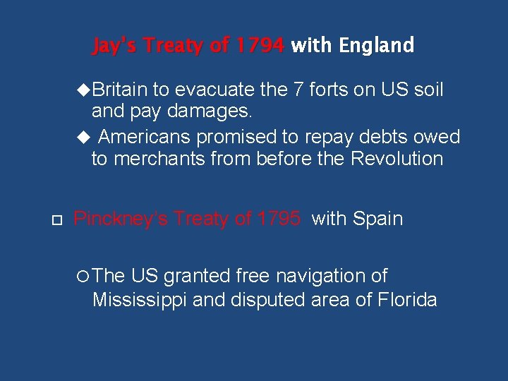 Jay’s Treaty of 1794 with England Britain to evacuate the 7 forts on US