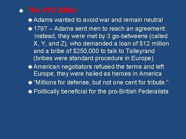  The XYZ Affair Adams wanted to avoid war and remain neutral 1797 –