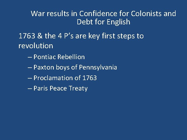 War results in Confidence for Colonists and Debt for English 1763 & the 4