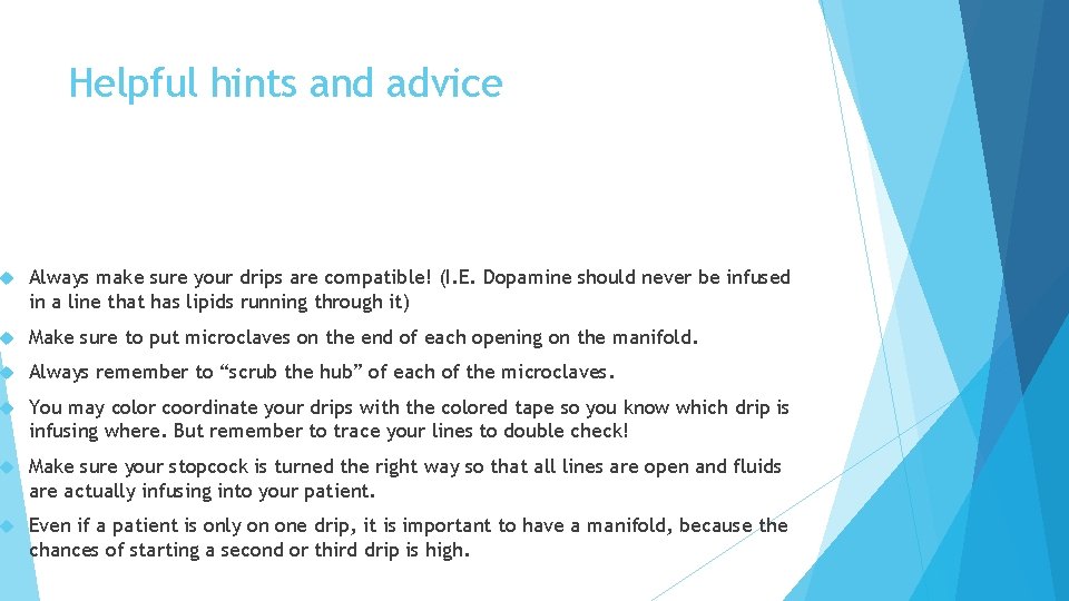 Helpful hints and advice Always make sure your drips are compatible! (I. E. Dopamine