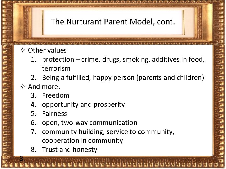 The Nurturant Parent Model, cont. Frames ² Other values 1. protection – crime, drugs,