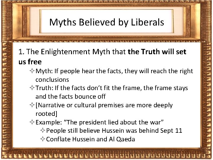 Frames Myths Believed by Liberals 1. The Enlightenment Myth that the Truth will set