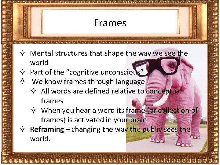 Frames ² Mental structures that shape the way we see the world ² Part