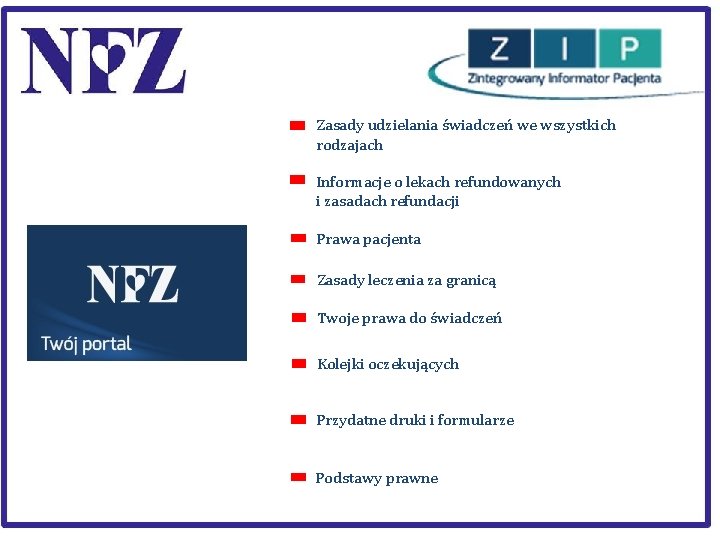 Zasady udzielania świadczeń we wszystkich rodzajach Informacje o lekach refundowanych i zasadach refundacji Prawa