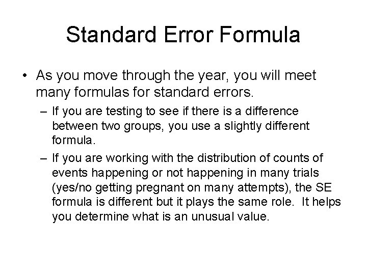 Standard Error Formula • As you move through the year, you will meet many