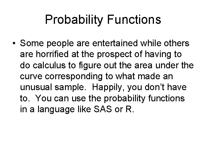 Probability Functions • Some people are entertained while others are horrified at the prospect