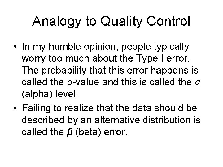 Analogy to Quality Control • In my humble opinion, people typically worry too much