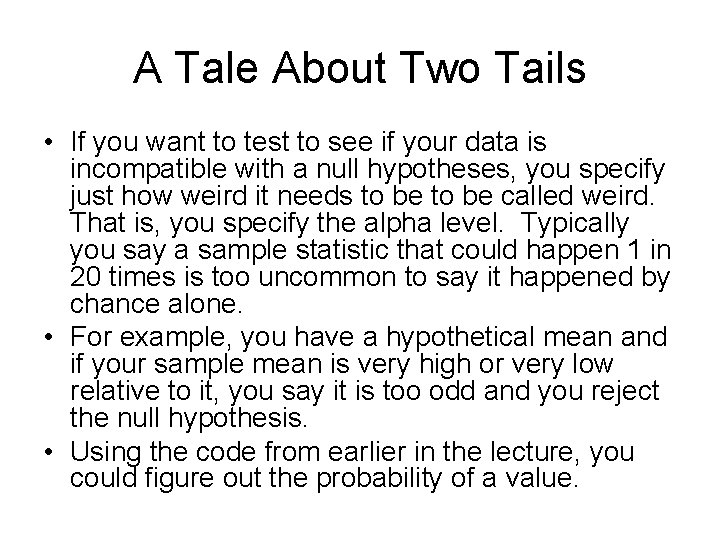 A Tale About Two Tails • If you want to test to see if