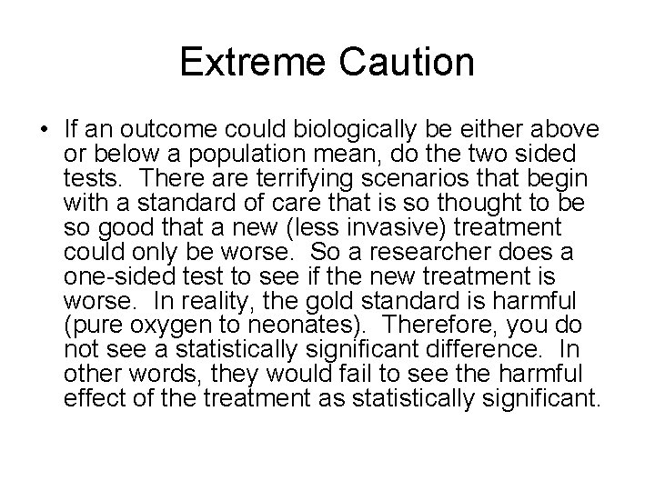 Extreme Caution • If an outcome could biologically be either above or below a