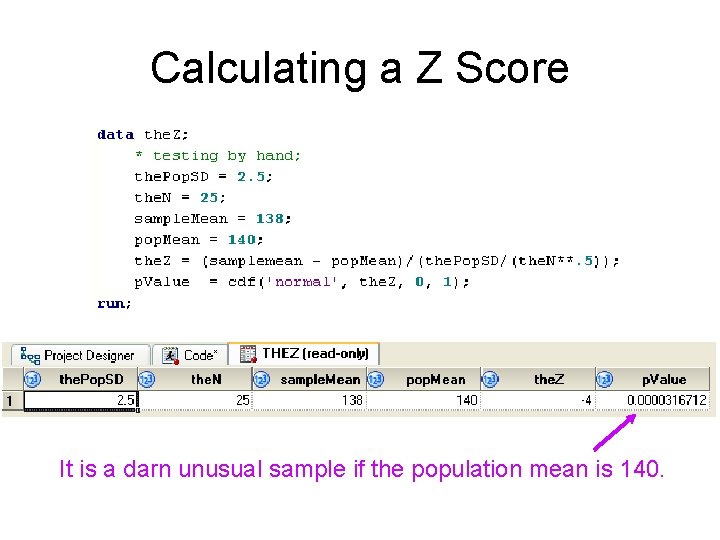 Calculating a Z Score It is a darn unusual sample if the population mean