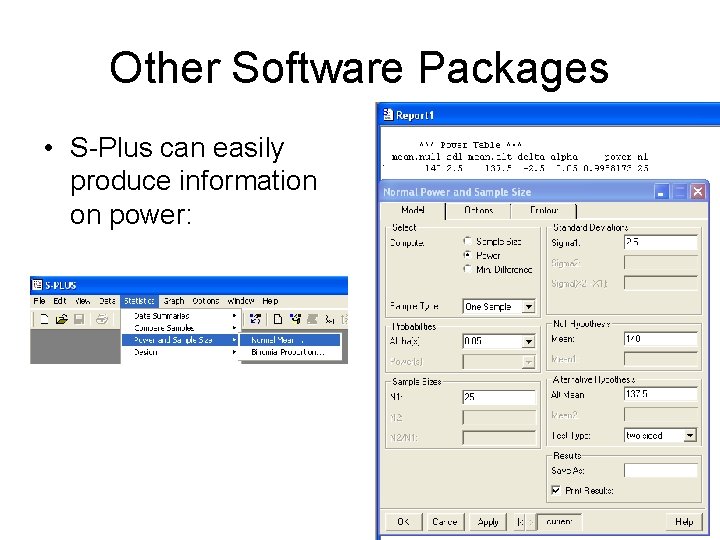 Other Software Packages • S-Plus can easily produce information on power: 