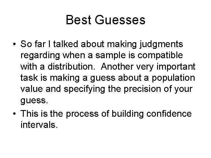 Best Guesses • So far I talked about making judgments regarding when a sample