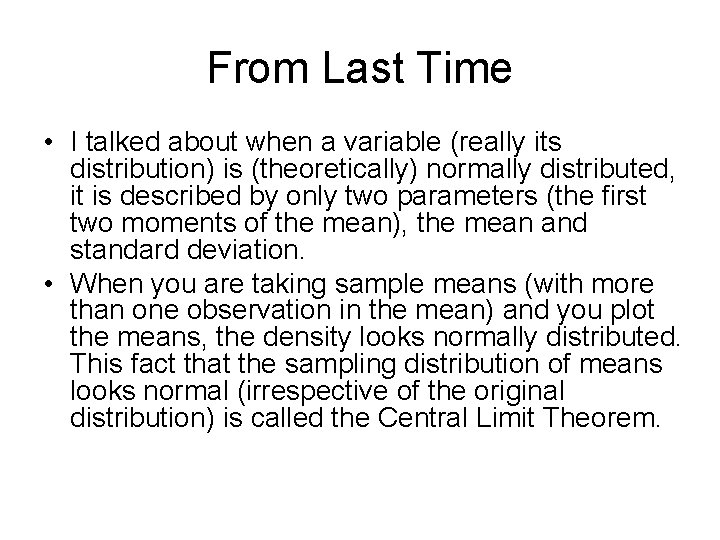 From Last Time • I talked about when a variable (really its distribution) is