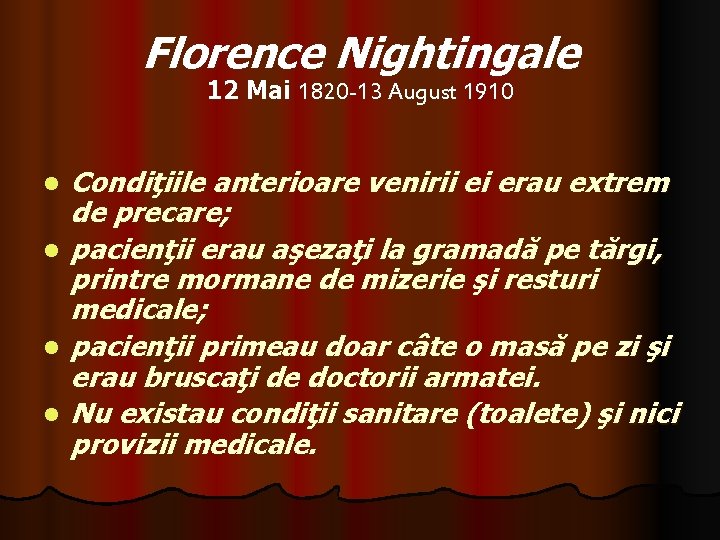Florence Nightingale 12 Mai 1820 -13 August 1910 l l Condiţiile anterioare venirii ei