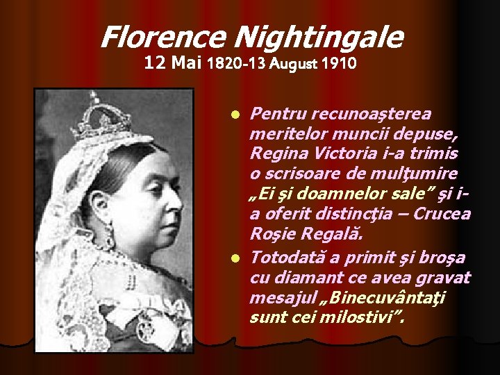 Florence Nightingale 12 Mai 1820 -13 August 1910 l l Pentru recunoaşterea meritelor muncii