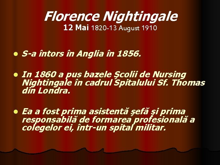 Florence Nightingale 12 Mai 1820 -13 August 1910 l S-a întors în Anglia în