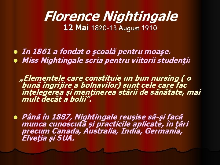 Florence Nightingale 12 Mai 1820 -13 August 1910 l l In 1861 a fondat