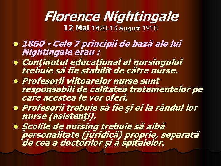 Florence Nightingale 12 Mai 1820 -13 August 1910 l l l 1860 - Cele