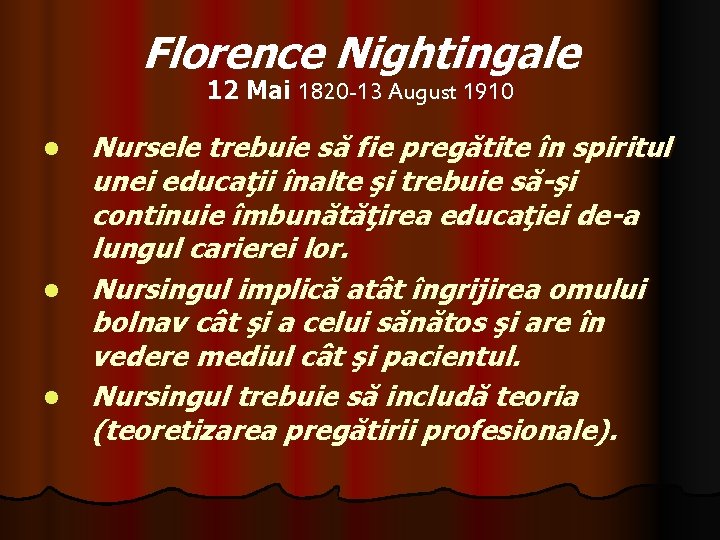 Florence Nightingale 12 Mai 1820 -13 August 1910 l l l Nursele trebuie să