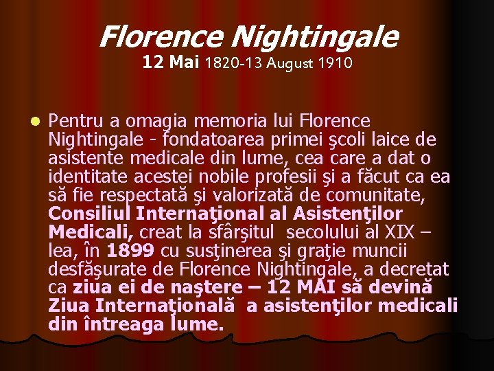 Florence Nightingale 12 Mai 1820 -13 August 1910 l Pentru a omagia memoria lui