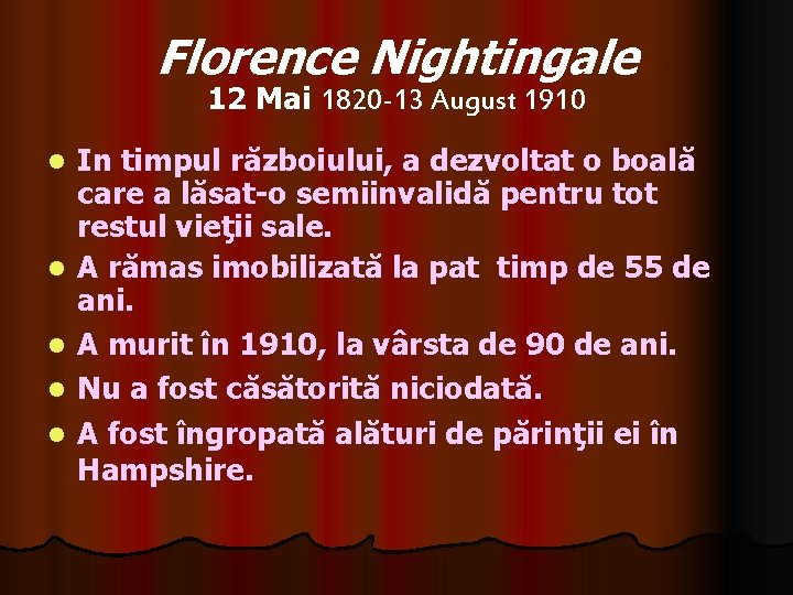 Florence Nightingale 12 Mai 1820 -13 August 1910 l l l In timpul războiului,