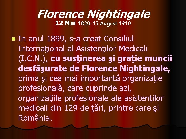 Florence Nightingale 12 Mai 1820 -13 August 1910 l In anul 1899, s-a creat