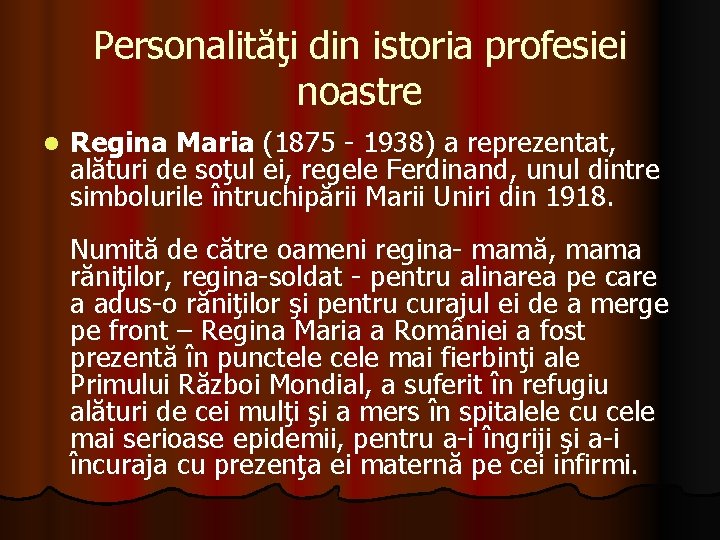 Personalităţi din istoria profesiei noastre l Regina Maria (1875 - 1938) a reprezentat, alături