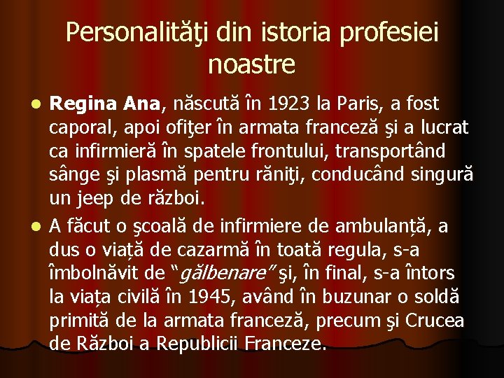 Personalităţi din istoria profesiei noastre Regina Ana, născută în 1923 la Paris, a fost