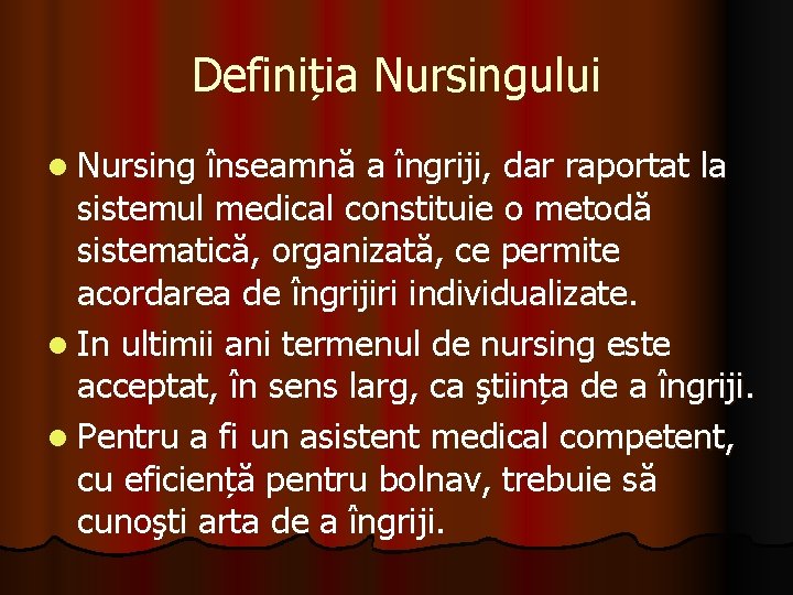 Definiția Nursingului l Nursing înseamnă a îngriji, dar raportat la sistemul medical constituie o