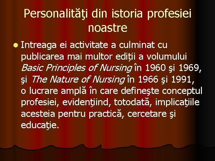 Personalităţi din istoria profesiei noastre l Intreaga ei activitate a culminat cu publicarea mai