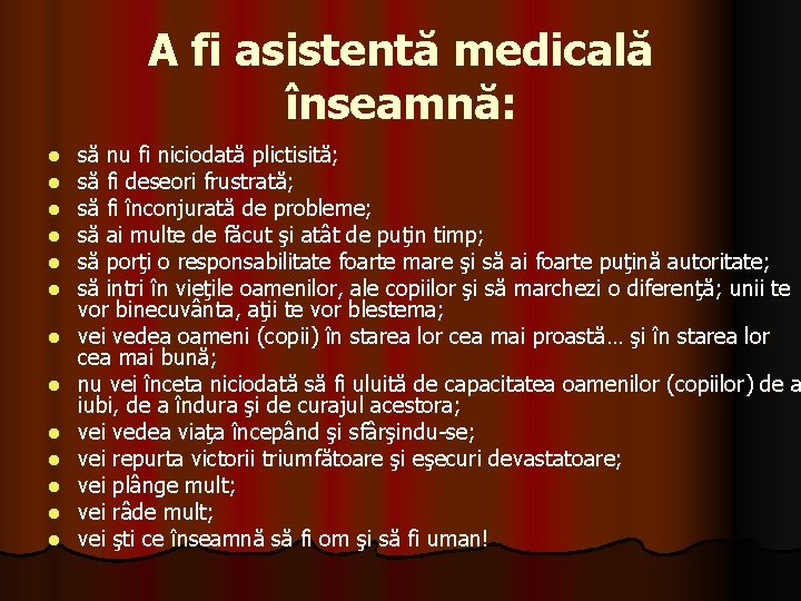 A fi asistentă medicală înseamnă: l l l l să nu fi niciodată plictisită;