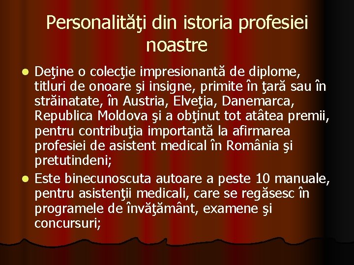 Personalităţi din istoria profesiei noastre Deţine o colecţie impresionantă de diplome, titluri de onoare