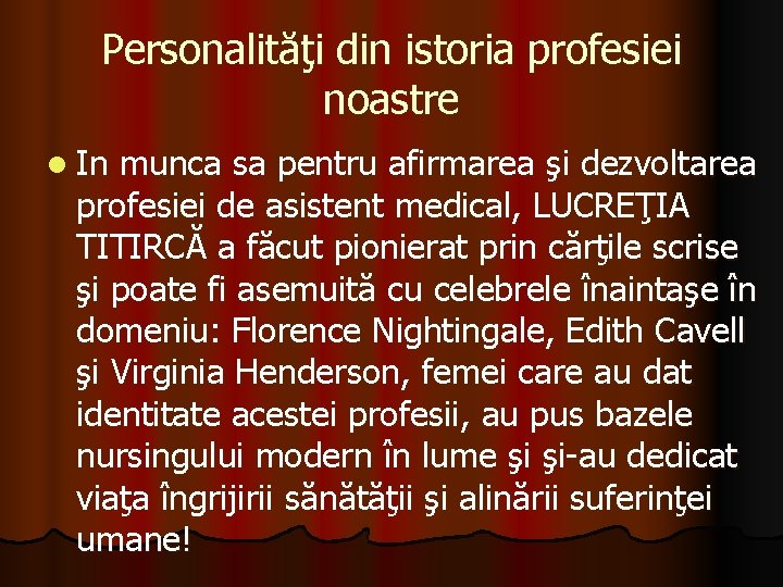 Personalităţi din istoria profesiei noastre l In munca sa pentru afirmarea şi dezvoltarea profesiei