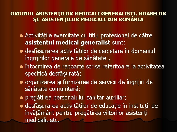 ORDINUL ASISTENŢILOR MEDICALI GENERALIŞTI, MOAŞELOR ŞI ASISTENŢILOR MEDICALI DIN ROM NIA Activitățile exercitate cu