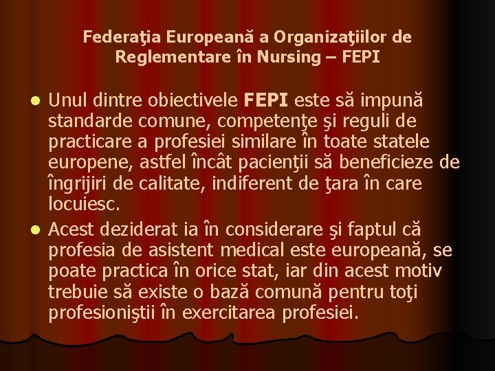 Federaţia Europeană a Organizaţiilor de Reglementare în Nursing – FEPI Unul dintre obiectivele FEPI