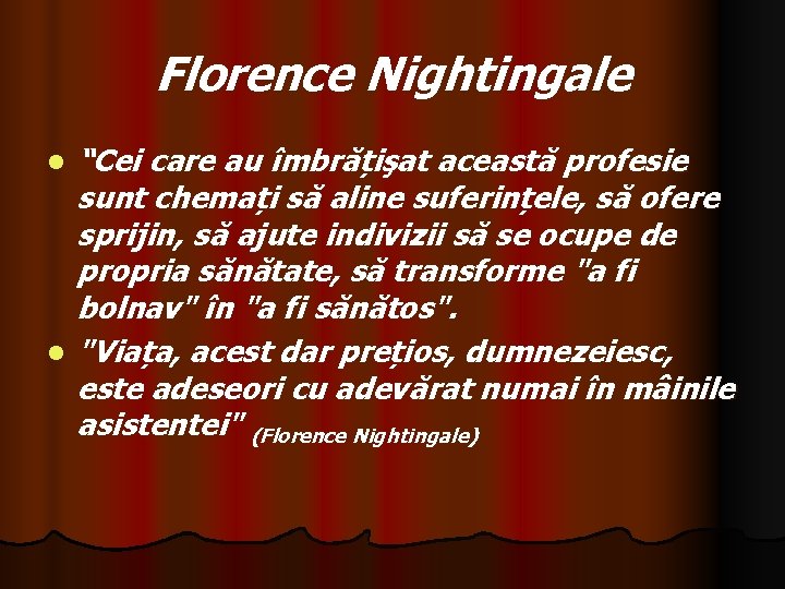 Florence Nightingale l l “Cei care au îmbrățişat această profesie sunt chemați să aline