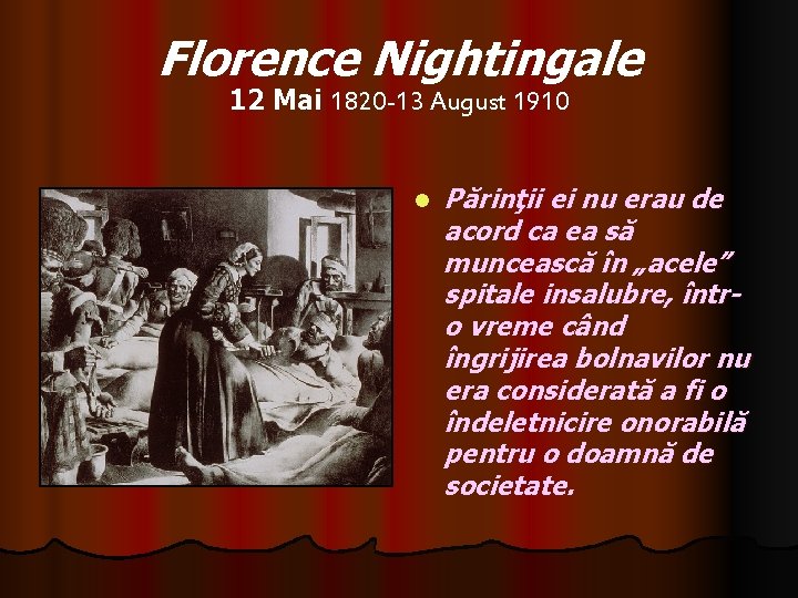 Florence Nightingale 12 Mai 1820 -13 August 1910 l Părinţii ei nu erau de