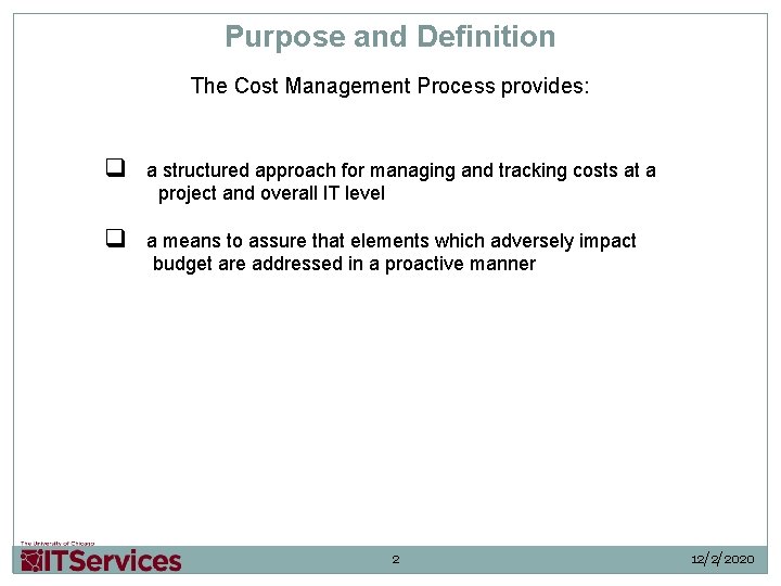 Purpose and Definition The Cost Management Process provides: q a structured approach for managing