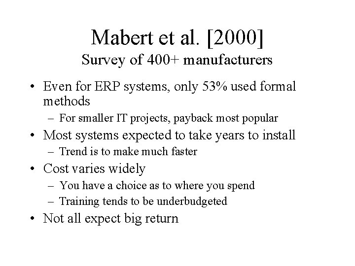 Mabert et al. [2000] Survey of 400+ manufacturers • Even for ERP systems, only
