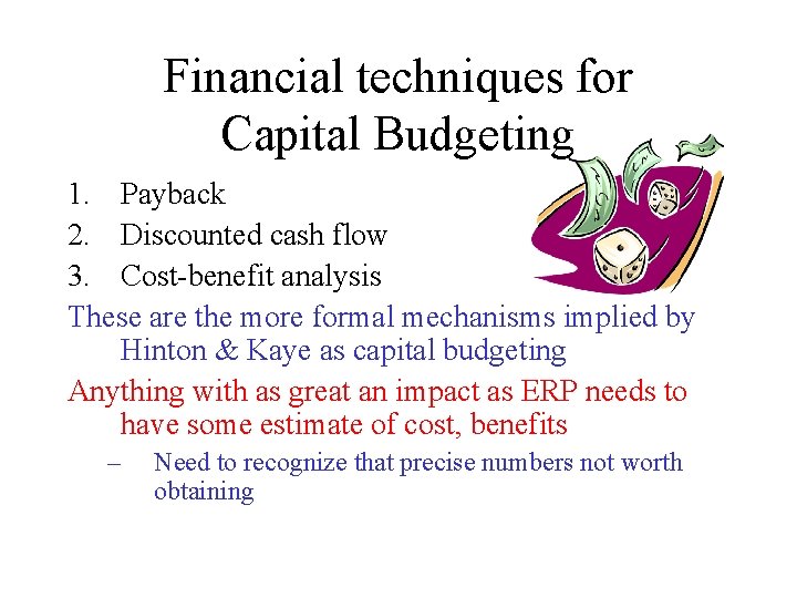Financial techniques for Capital Budgeting 1. Payback 2. Discounted cash flow 3. Cost-benefit analysis