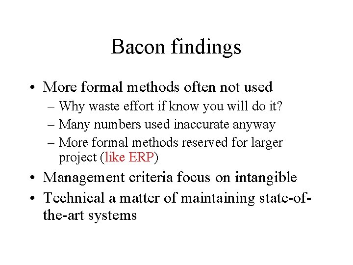 Bacon findings • More formal methods often not used – Why waste effort if