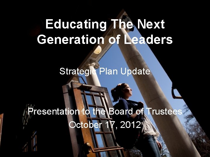 Educating The Next Generation of Leaders Strategic Plan Update Presentation to the Board of