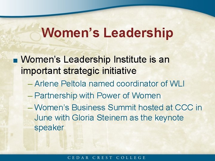 Women’s Leadership ■ Women’s Leadership Institute is an important strategic initiative – Arlene Peltola